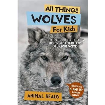 All Things Wolves For Kids