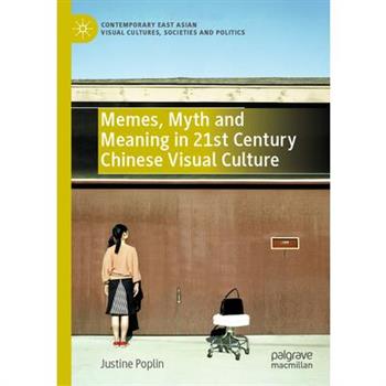 Memes, Myth and Meaning in 21st Century Chinese Visual Culture