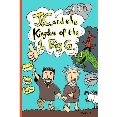 J.C. and the Kingdom of the 1 Big G.