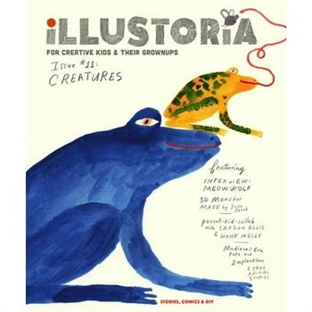 Illustoria: For Creative Kids and Their GrownupsIssue #11: Creatures: Stories, Comics, DIY