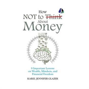 How NOT to Think About Money- [DELUXE HARDCOVER EDITION]