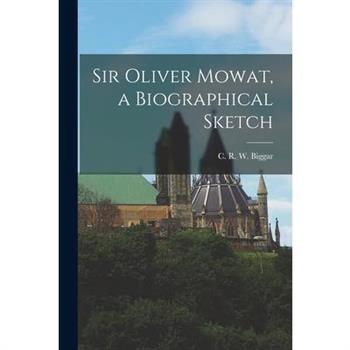 Sir Oliver Mowat, a Biographical Sketch