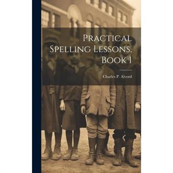 Practical Spelling Lessons, Book 1