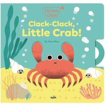 Clickety Clack: Clack-Clack, Little Crab!