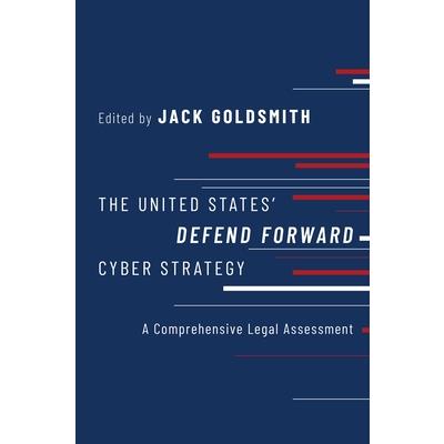 The United States’ Defend Forward Cyber Strategy