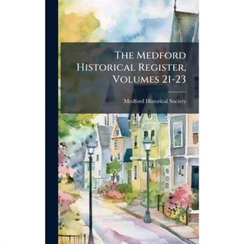 The Medford Historical Register, Volumes 21-23