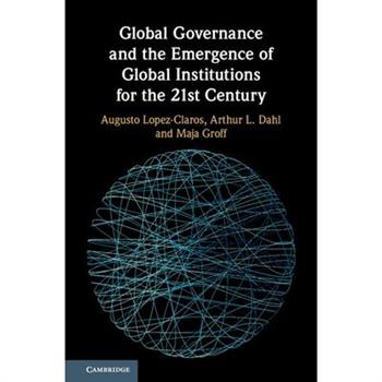 Global Governance and the Emergence of Global Institutions for the 21st Century