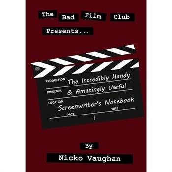 The Incredibly Handy and Amazingly Useful Screenwriter's Notebook