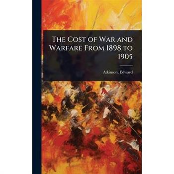 The Cost of War and Warfare From 1898 to 1905