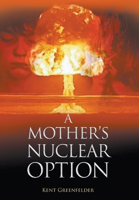 A Mother’s Nuclear Option