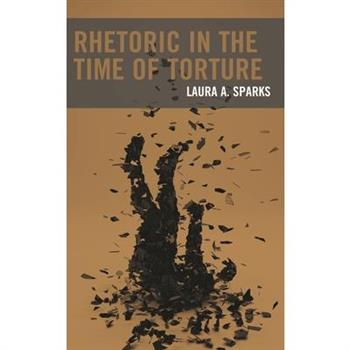 Rhetoric in the Time of Torture