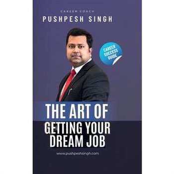 The Art of Getting Your Dream Job
