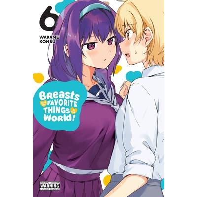 Breasts Are My Favorite Things in the World!, Vol. 6