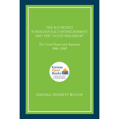 The Roosevelt Foreign-Policy Establishment and the Good Neighbor