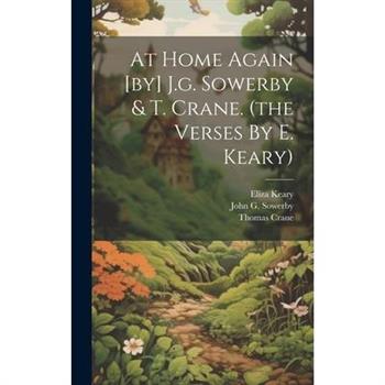 At Home Again [by] J.g. Sowerby & T. Crane. (the Verses By E. Keary)
