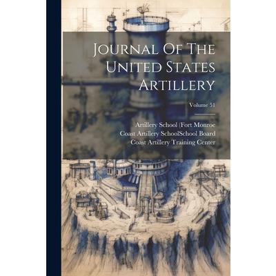 Journal Of The United States Artillery; Volume 51