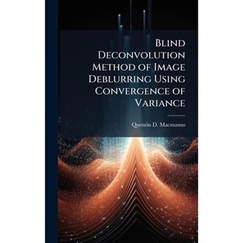 Blind Deconvolution Method of Image Deblurring Using Convergence of Variance