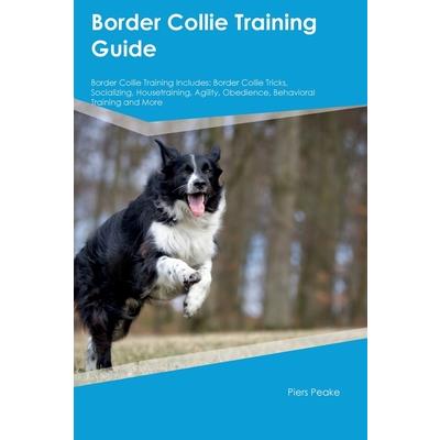 Border Collie Training Guide Border Collie Training Includes