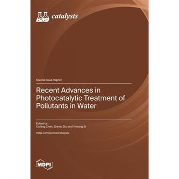 Recent Advances in Photocatalytic Treatment of Pollutants in Water