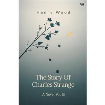 The Story Of Charles Strange A Novel Vol. III