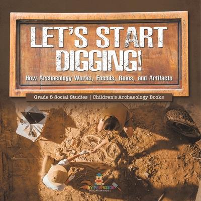 Let’s Start Digging! Let’s Start Digging!