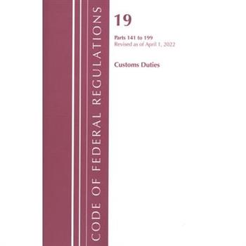 Code of Federal Regulations, Title 19 Customs Duties 141- 199, 2022