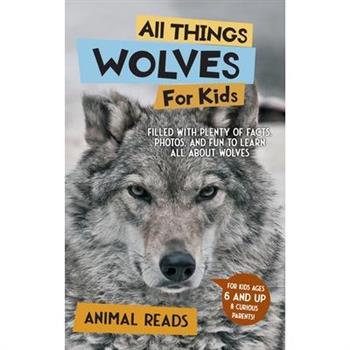 All Things Wolves For Kids