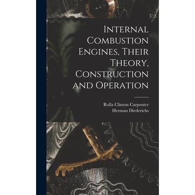 Internal Combustion Engines, Their Theory, Construction and Operation