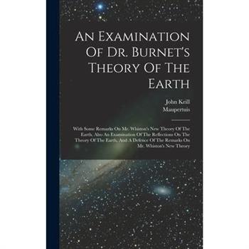 An Examination Of Dr. Burnet's Theory Of The Earth