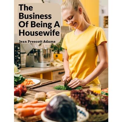 The Business Of Being A Housewife