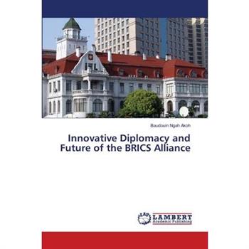 Innovative Diplomacy and Future of the BRICS Alliance
