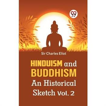 Hinduism And Buddhism An Historical Sketch Vol. 2