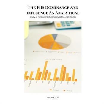 The FIIs Dominance and influence An Analytical study of Foreign Institutional investment stratagles
