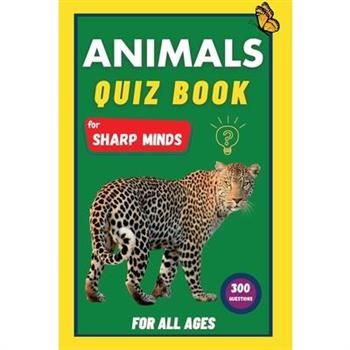 Animals Quiz Book For Sharp Minds
