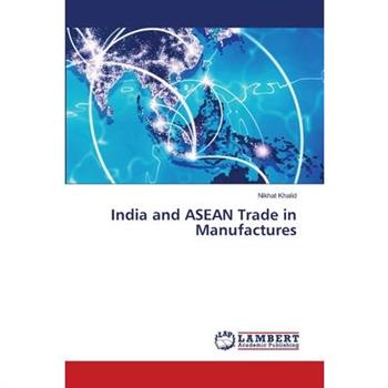 India and ASEAN Trade in Manufactures