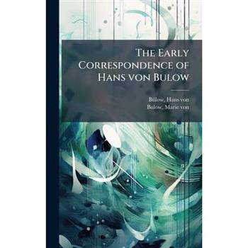 The Early Correspondence of Hans von Bulow