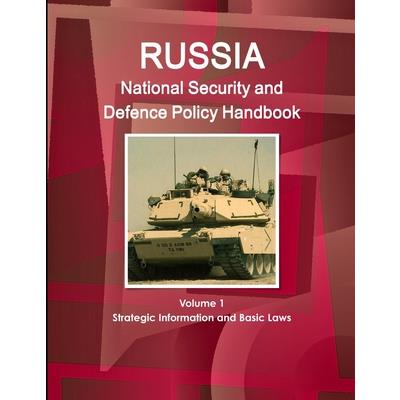Russia National Security and Defence Policy Handbook Volume 1 Strategic Information and Basic Laws