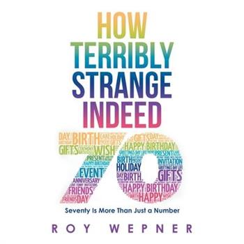 How Terribly Strange Indeed