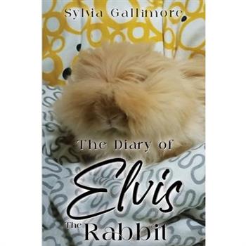 The Diary of Elvis the Rabbit