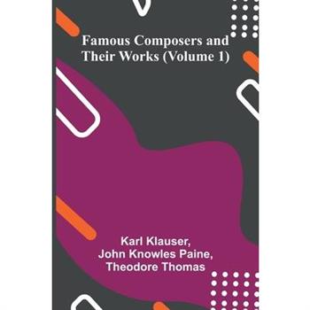 Famous Composers and Their Works (Volume 1)
