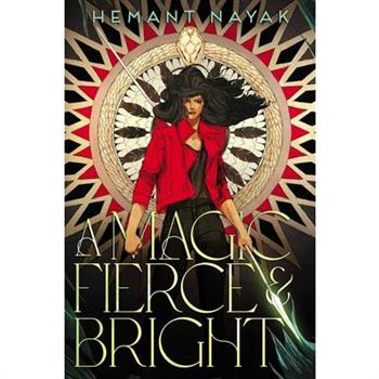 A Magic Fierce and Bright