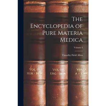 The Encyclopedia of Pure Materia Medica; Volume 4