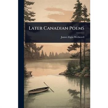 Later Canadian Poems