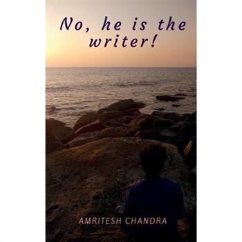 No, he is the writer!