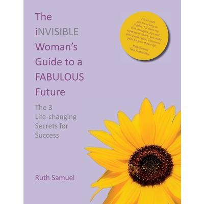 The invisible Woman’s Guide to a FABULOUS Future
