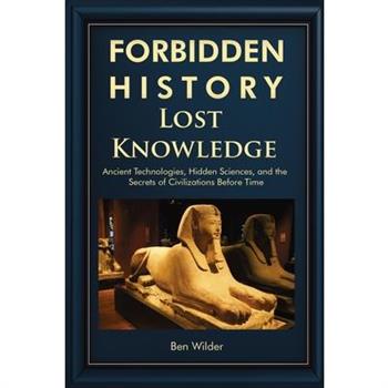 Forbidden History Lost Knowledge