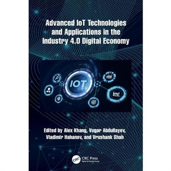 Advanced IoT Technologies and Applications in the Industry 4.0 Digital Economy