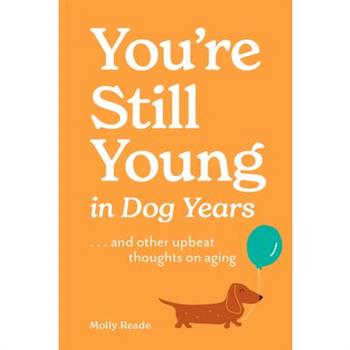 You're Still Young in Dog Years