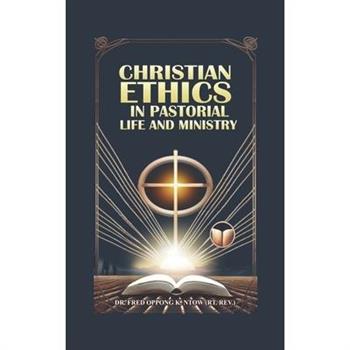 Christian Ethics in Pastoral Life & Ministry
