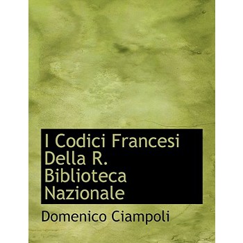 I Codici Francesi Della R. Biblioteca Nazionale